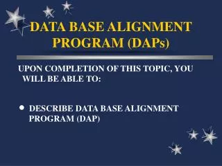 DATA BASE ALIGNMENT PROGRAM (DAPs)