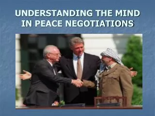 UNDERSTANDING THE MIND IN PEACE NEGOTIATIONS