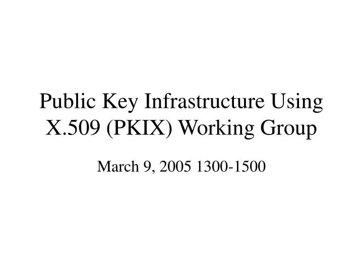 public key infrastructure using x 509 pkix working group