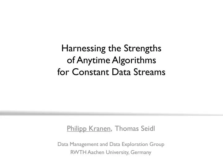 harnessing the strengths of anytime algorithms for constant data streams