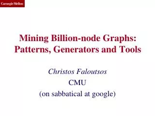 Mining Billion-node Graphs: Patterns, Generators and Tools
