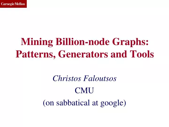 mining billion node graphs patterns generators and tools
