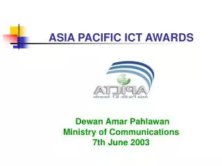 ASIA PACIFIC ICT AWARDS Dewan Amar Pahlawan Ministry of Communications 7th June 2003
