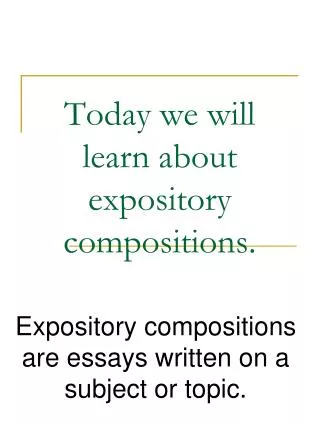 Today we will learn about expository compositions.