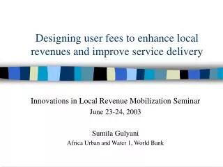 Designing user fees to enhance local revenues and improve service delivery