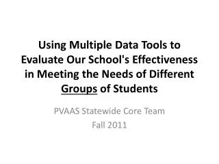 PVAAS Statewide Core Team Fall 2011