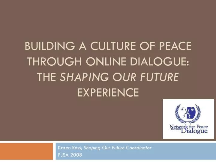 building a culture of peace through online dialogue the shaping our future experience
