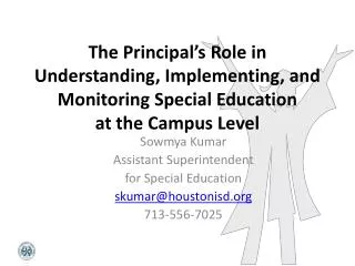 Sowmya Kumar Assistant Superintendent for Special Education skumar@houstonisd 713-556-7025
