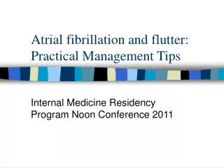Atrial fibrillation and flutter: Practical Management Tips