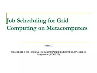 Job Scheduling for Grid Computing on Metacomputers