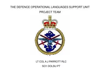 THE DEFENCE OPERATIONAL LANGUAGES SUPPORT UNIT PROJECT TEAM