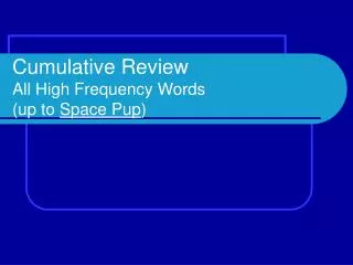 Cumulative Review All High Frequency Words (up to Space Pup )