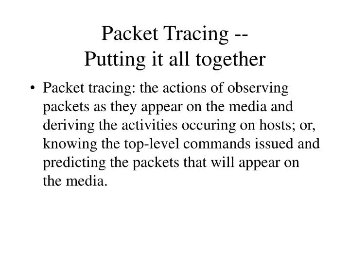 packet tracing putting it all together