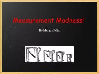 Measurement Madness!