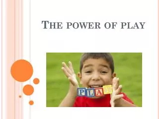 The power of play