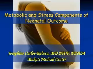 Metabolic and Stress Components of Neonatal Outcome