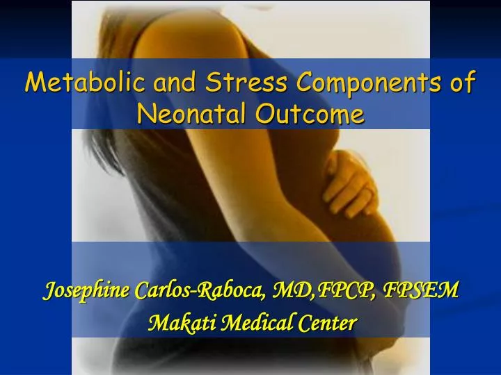 metabolic and stress components of neonatal outcome