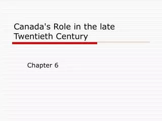 Canada's Role in the late Twentieth Century