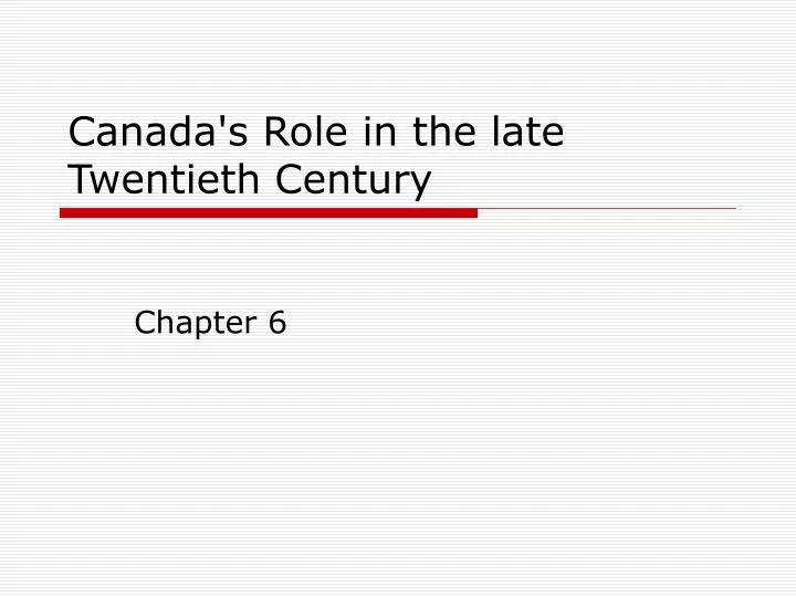 canada s role in the late twentieth century