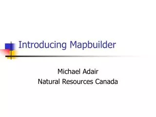Introducing Mapbuilder