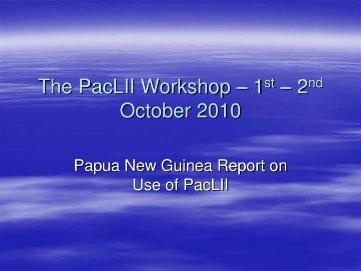 the paclii workshop 1 st 2 nd october 2010