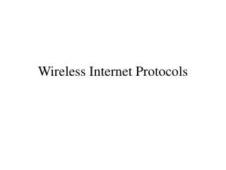 Wireless Internet Protocols