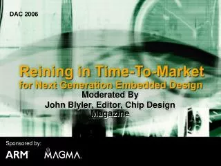Moderated By John Blyler, Editor, Chip Design Magazine