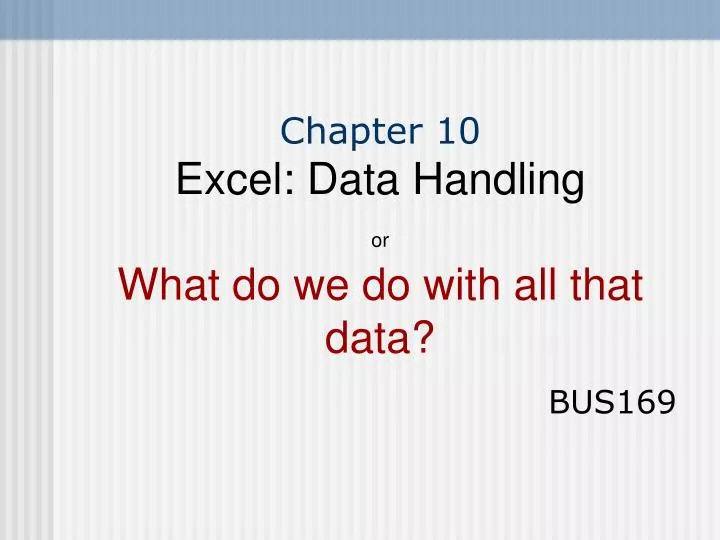chapter 10 excel data handling or what do we do with all that data