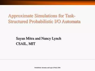 Approximate Simulations for Task-Structured Probabilistic I/O Automata