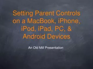 Setting Parent Controls on a MacBook, iPhone, iPod, iPad, PC, &amp; Android Devices