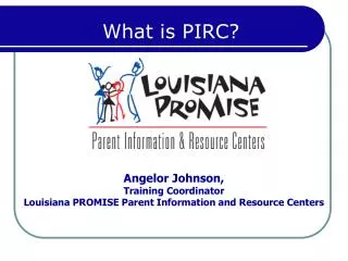 Angelor Johnson, Training Coordinator Louisiana PROMISE Parent Information and Resource Centers