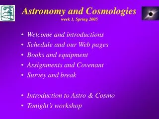 Astronomy and Cosmologies week 1, Spring 2005