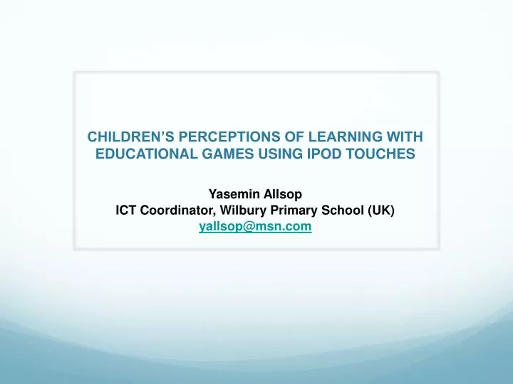 children s perceptions of learning with educational games using ipod touches