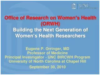 Eugene P. Orringer, MD Professor of Medicine Principal Investigator - UNC BIRCWH Program