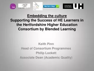 Keith Pinn Head of Consortium Programmes Philip Lockett Associate Dean (Academic Quality)