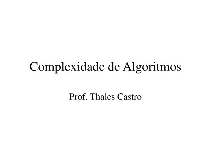 PPT - Complexidade de algoritmos e Classificação (Ordenação) de