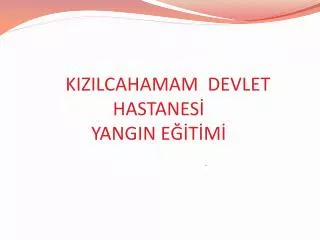 kizilcahamam devlet hastanes yangin e t m