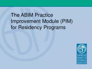 The ABIM Practice Improvement Module (PIM) for Residency Programs