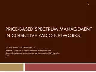 PRICE-BASED SPECTRUM MANAGEMENT IN COGNITIVE RADIO NETWORKS
