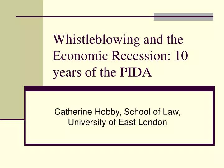 whistleblowing and the economic recession 10 years of the pida