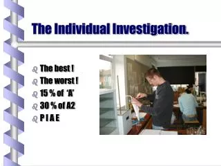 The Individual Investigation.