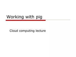 Working with pig