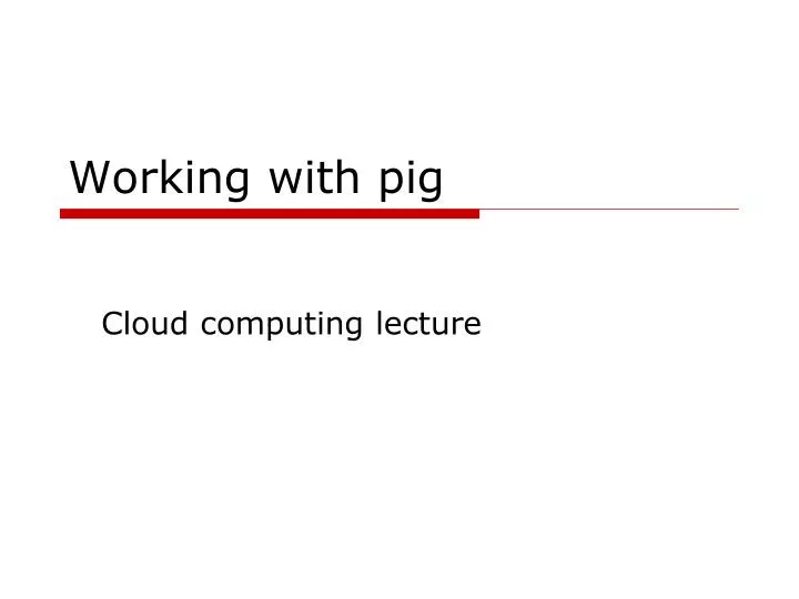 working with pig