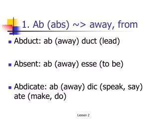 1. Ab (abs) ~&gt; away, from