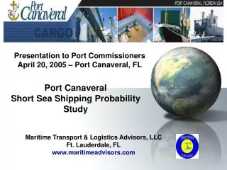 Presentation to Port Commissioners April 20, 2005 – Port Canaveral, FL