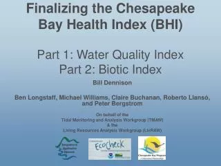 Finalizing the Chesapeake Bay Health Index (BHI) Part 1: Water Quality Index Part 2: Biotic Index
