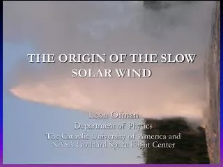 THE ORIGIN OF THE SLOW SOLAR WIND