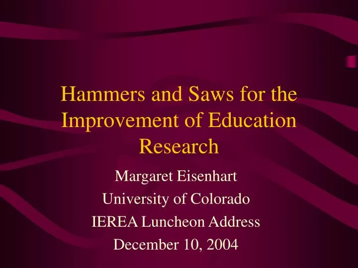 hammers and saws for the improvement of education research