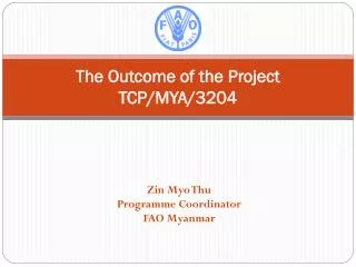 The Outcome of the Project TCP/MYA/3204