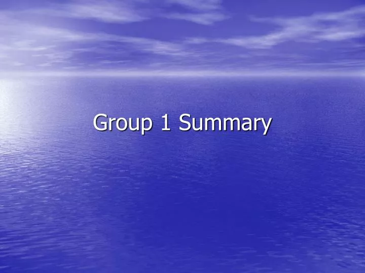 group 1 summary